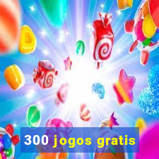 300 jogos gratis